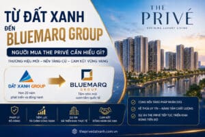 Từ Đất Xanh Đến Bluemarq Group: Người Mua The Privé Cần Hiểu Gì?