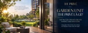 Garden Unit The Privé Là Gì? Giá Trị Của Căn Hộ Gắn Với Không Gian Sân Vườn