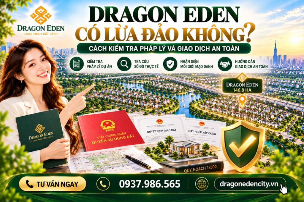 Dragon Eden Có Lừa Đảo Không? Cách Kiểm Tra Pháp Lý Dự Án Và Giao Dịch An Toàn